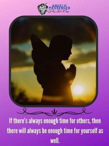 If there’s always enough time for others, then there will always be enough time for yourself as well.